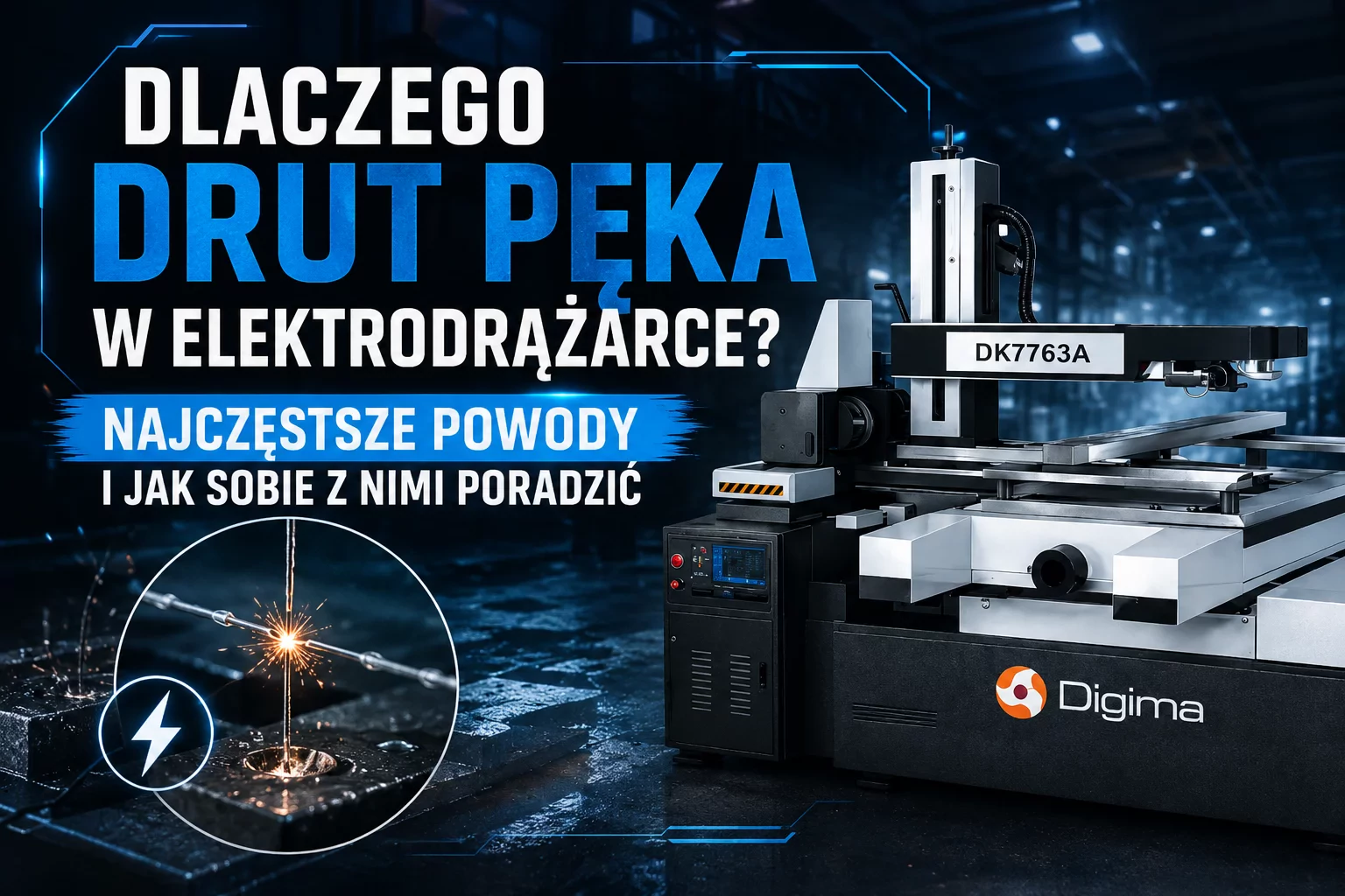 Dlaczego drut pęka w elektrodrążarce? Najczęstsze powody i jak sobie z nimi poradzić