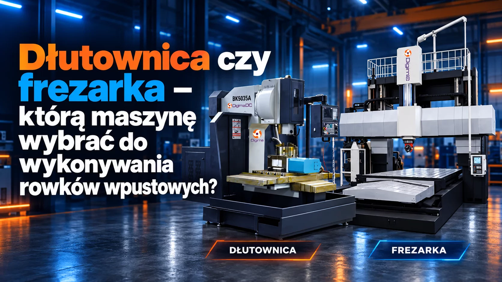 Dłutownica czy frezarka – którą maszynę wybrać do wykonywania rowków wpustowych?