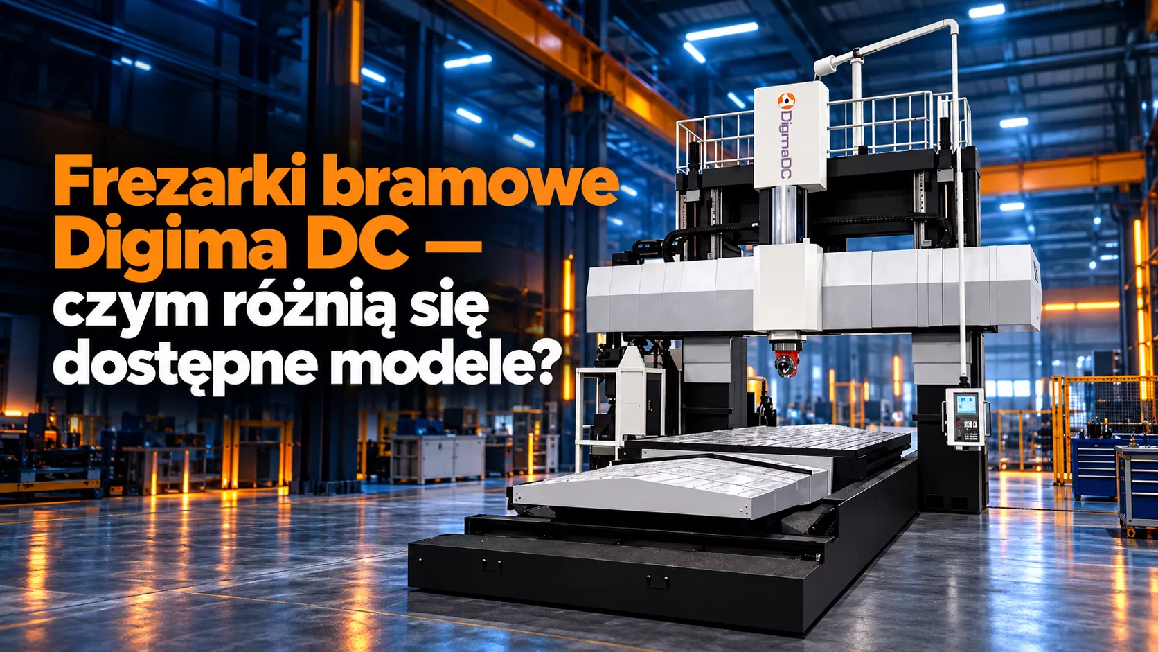 Frezarki bramowe Digima DC — czym różnią się dostępne modele?